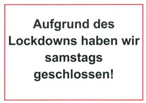 Mehr über den Artikel erfahren Samstags bis voraussichtlich 14.02.2021 geschlossen!
