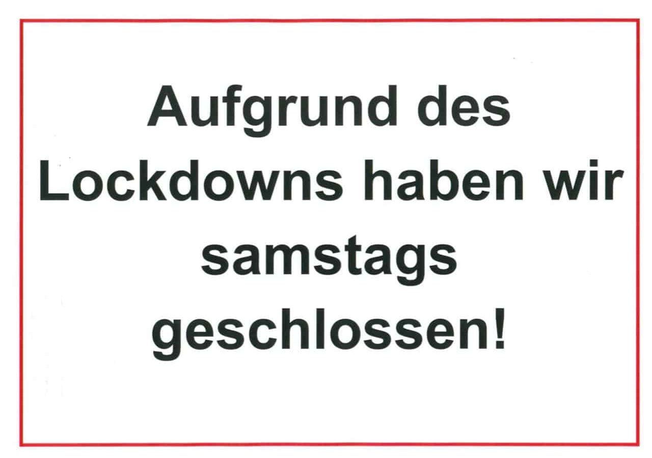 Mehr über den Artikel erfahren Samstags bis voraussichtlich 14.02.2021 geschlossen!