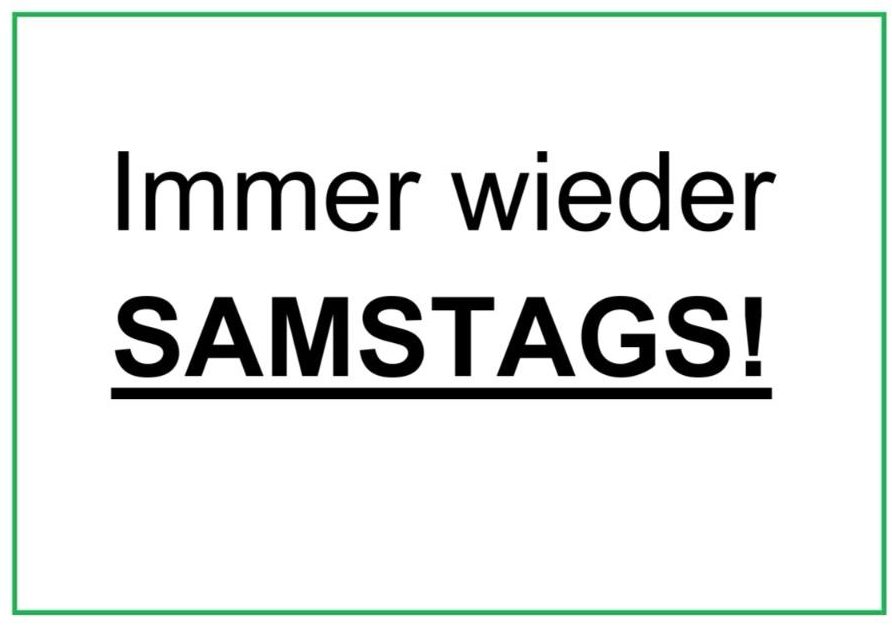 You are currently viewing IMMER WIEDER SAMSTAGS!