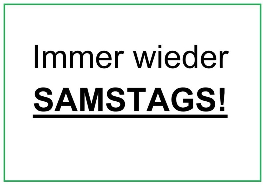 Mehr über den Artikel erfahren IMMER WIEDER SAMSTAGS!