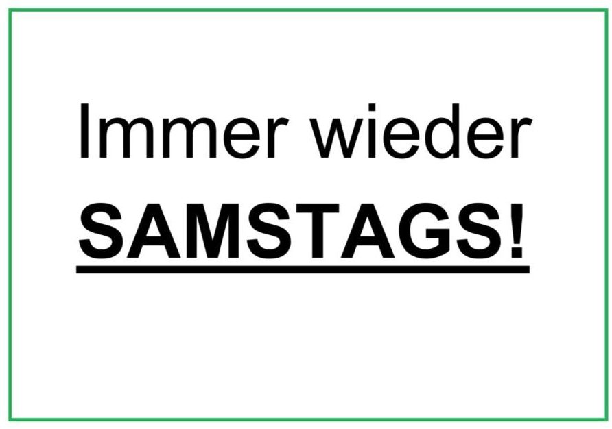 Read more about the article IMMER WIEDER SAMSTAGS!